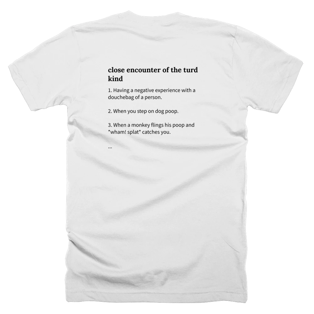 T-shirt with a definition of 'close encounter of the turd kind' printed on the back