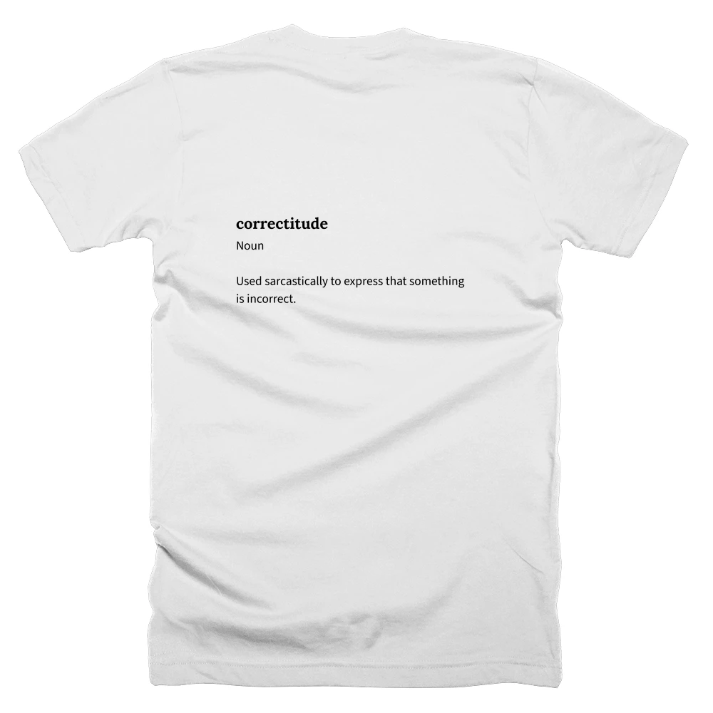 T-shirt with a definition of 'correctitude' printed on the back