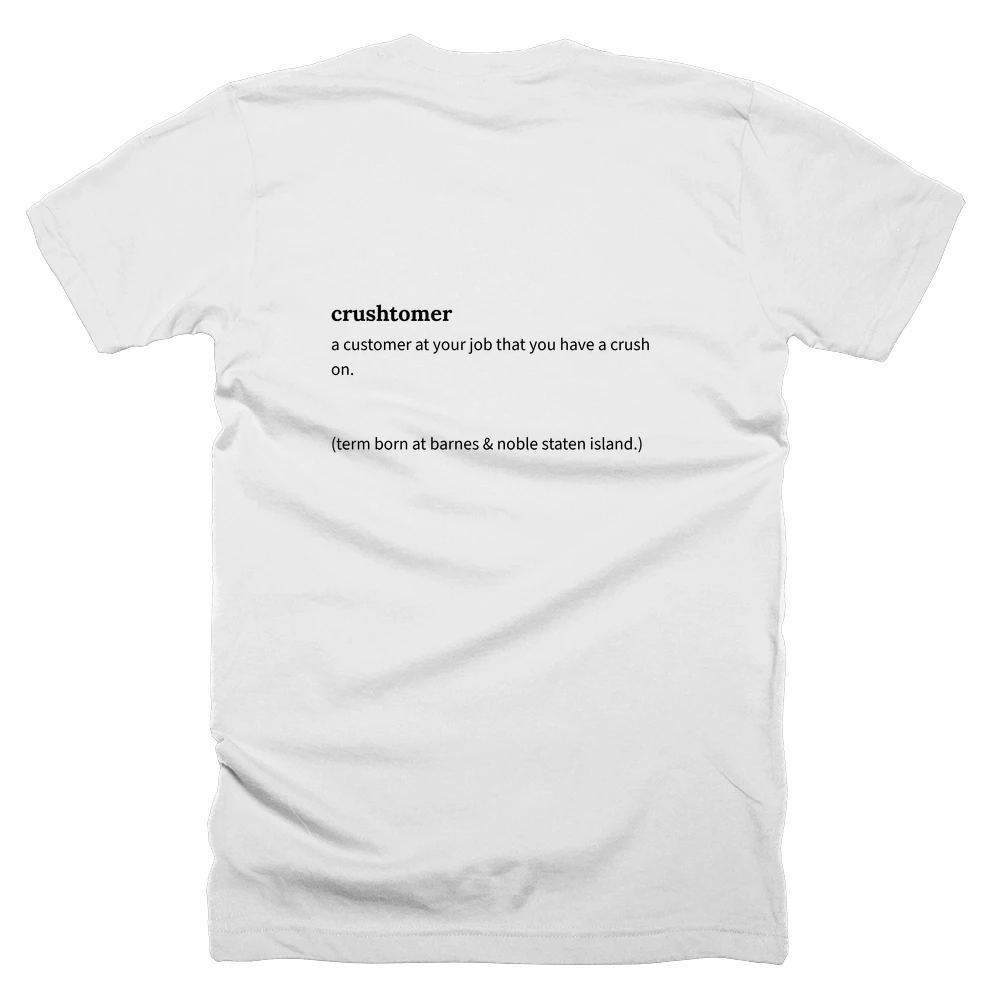 T-shirt with a definition of 'crushtomer' printed on the back