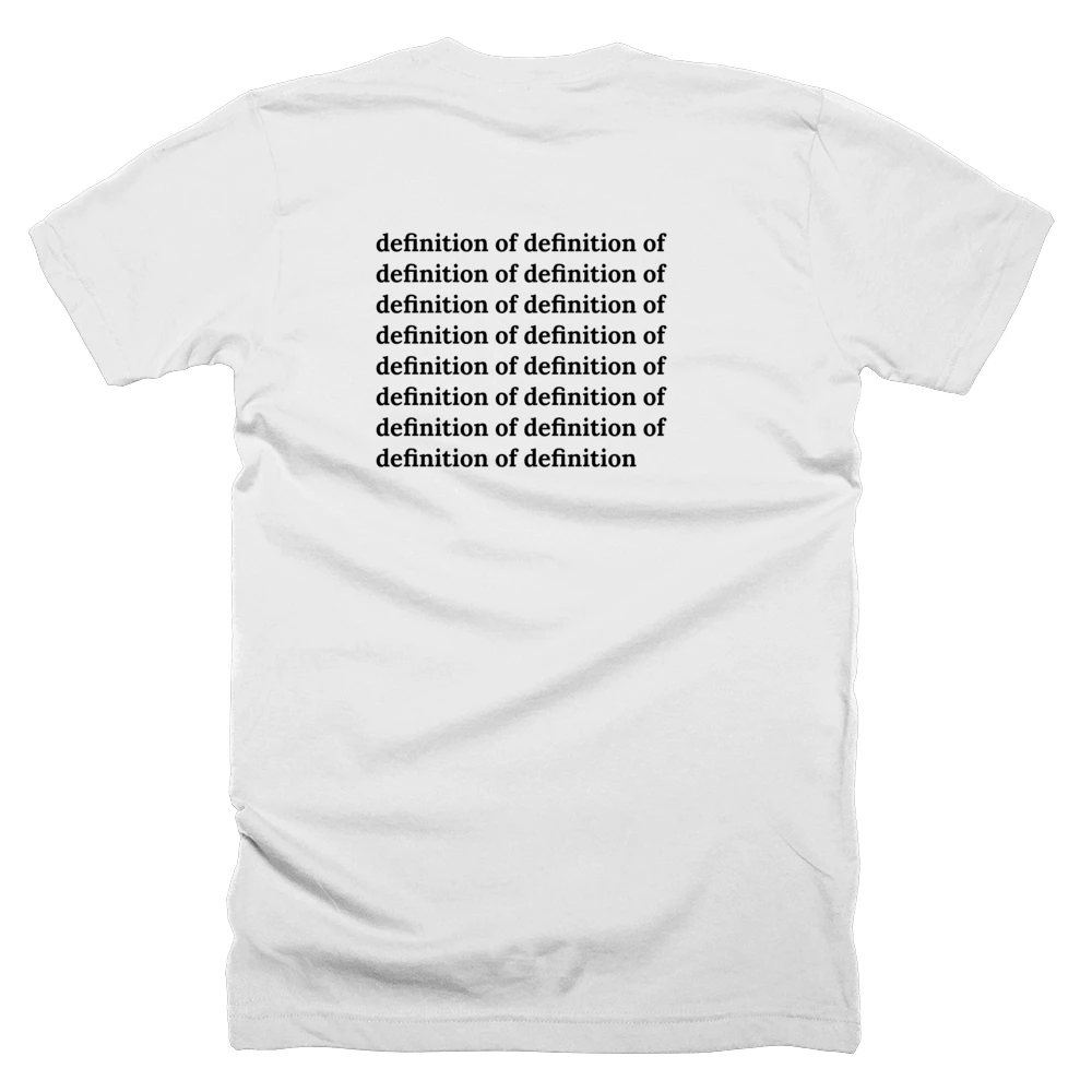 T-shirt with a definition of 'definition of definition of definition of definition of definition of definition of definition of definition of definition of definition of definition of definition of definition of definition of definition of definition' printed on the back