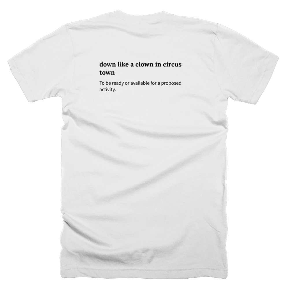 T-shirt with a definition of 'down like a clown in circus town' printed on the back
