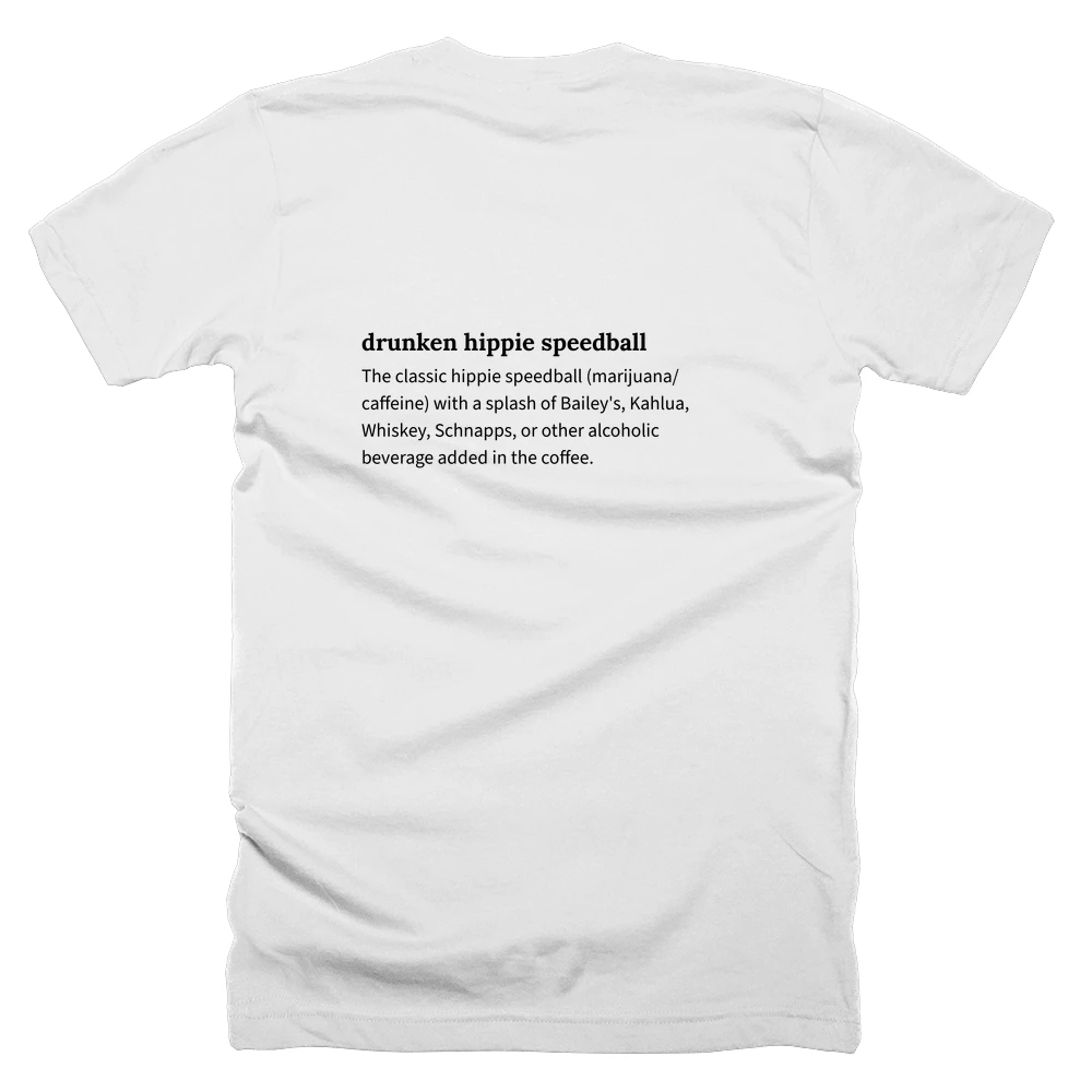 T-shirt with a definition of 'drunken hippie speedball' printed on the back