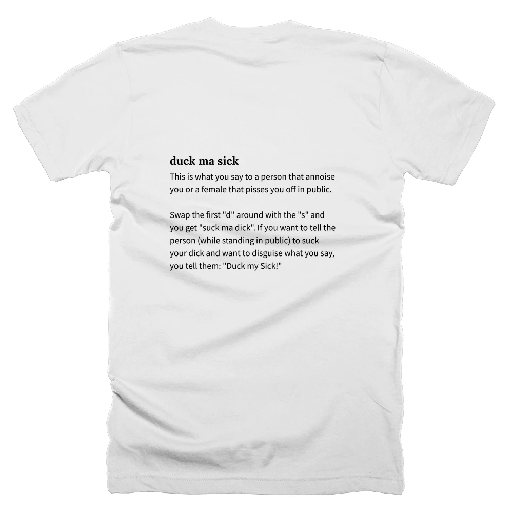 T-shirt with a definition of 'duck ma sick' printed on the back
