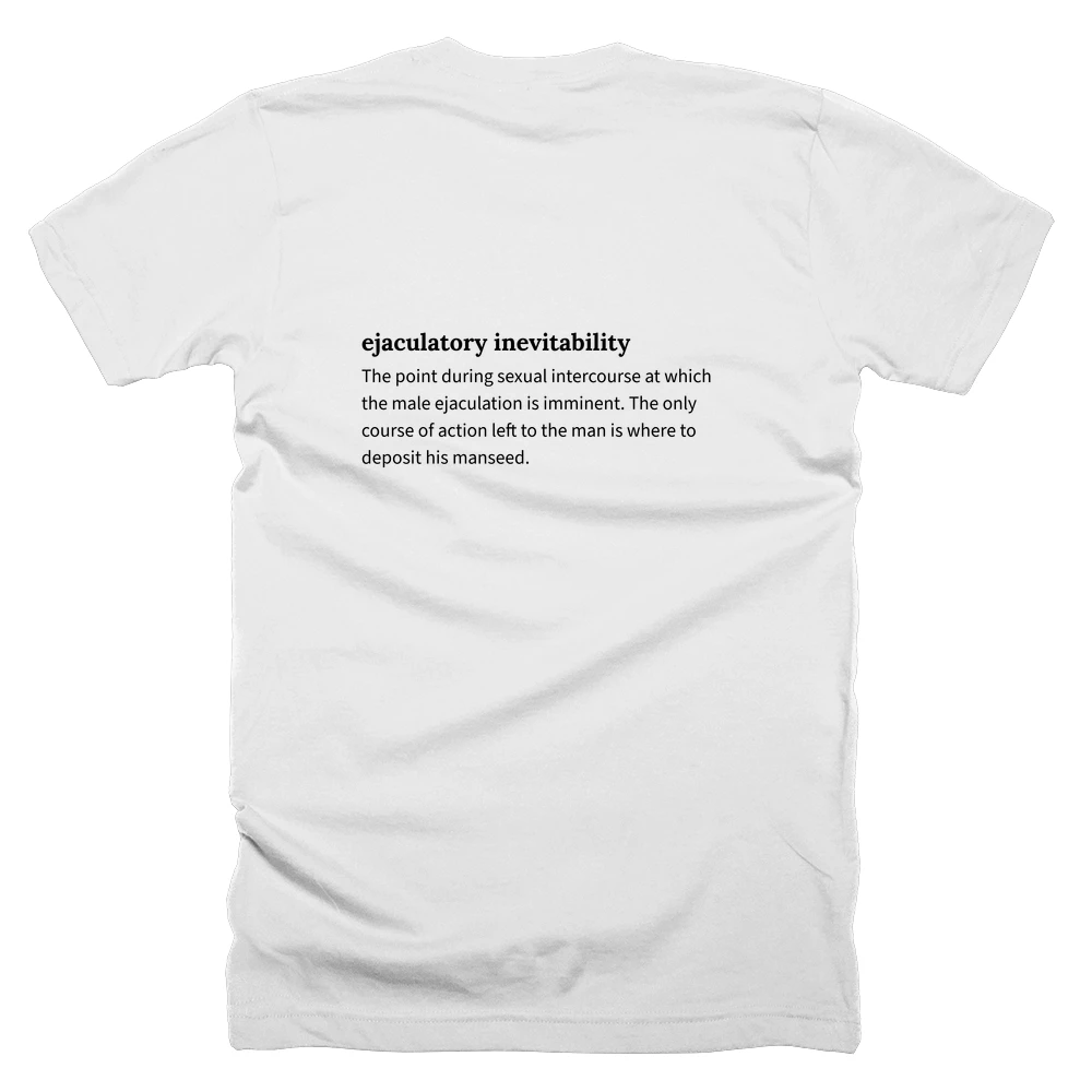 T-shirt with a definition of 'ejaculatory inevitability' printed on the back