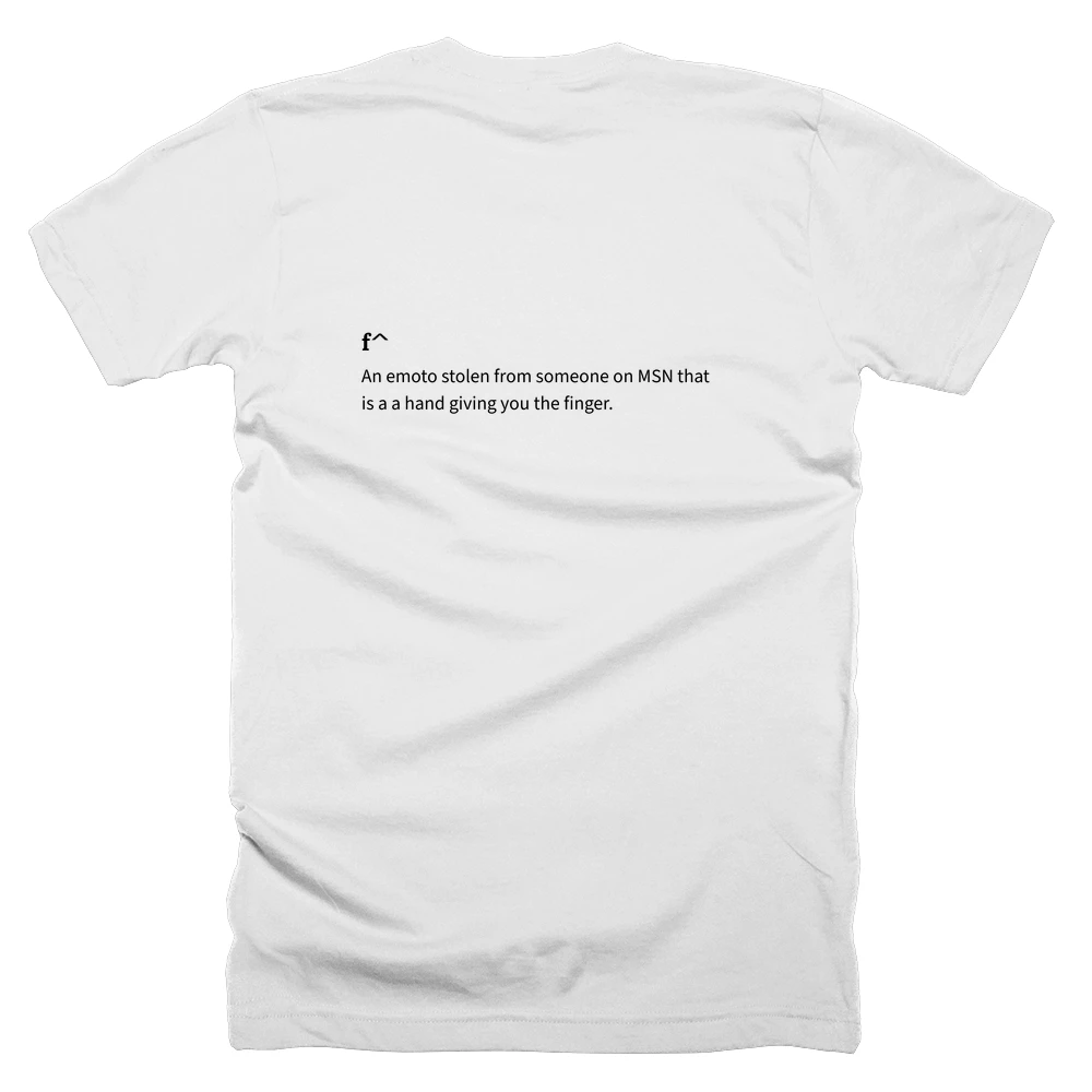 T-shirt with a definition of 'f^' printed on the back