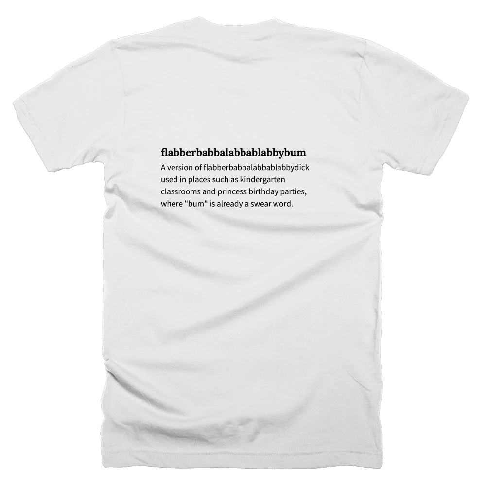 T-shirt with a definition of 'flabberbabbalabbablabbybum' printed on the back