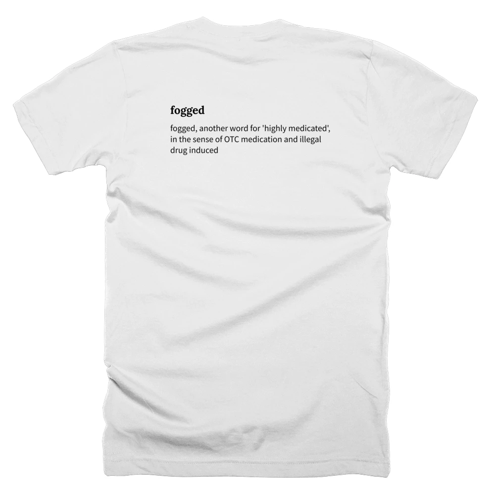 T-shirt with a definition of 'fogged' printed on the back