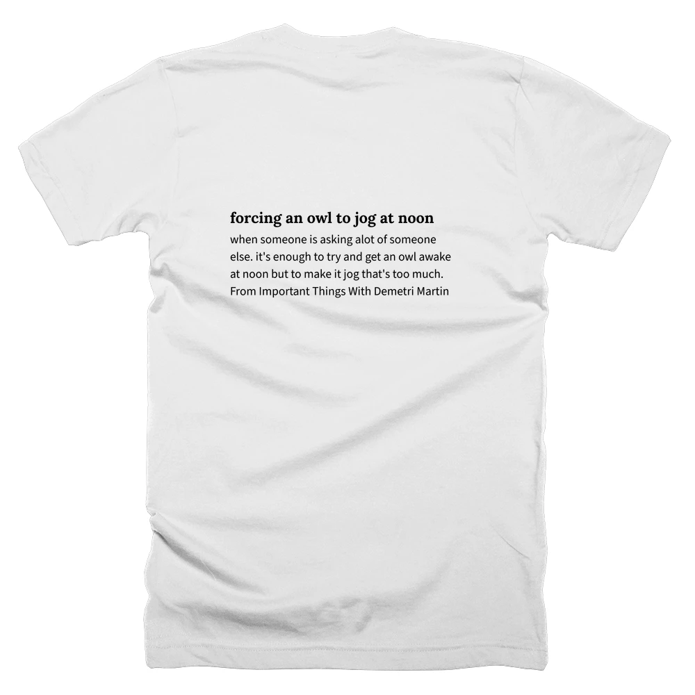 T-shirt with a definition of 'forcing an owl to jog at noon' printed on the back