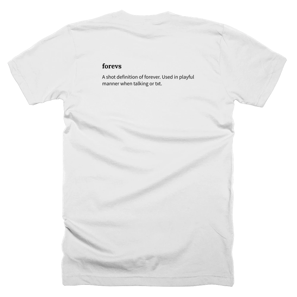 T-shirt with a definition of 'forevs' printed on the back