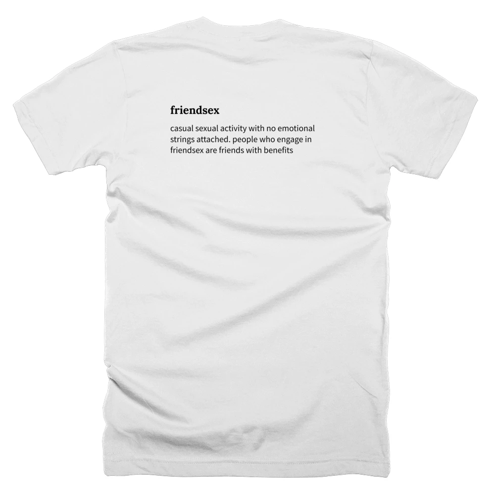 T-shirt with a definition of 'friendsex' printed on the back