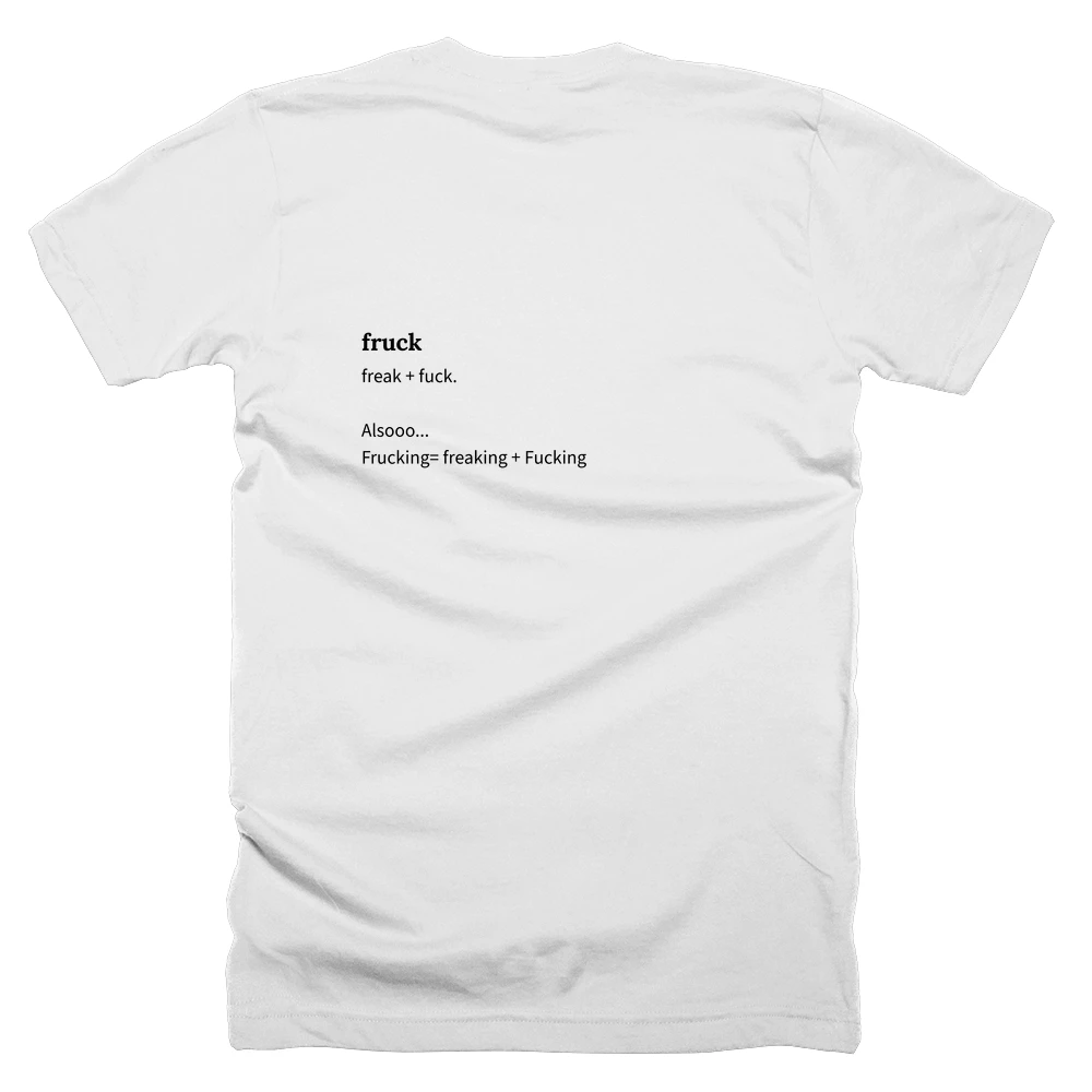 T-shirt with a definition of 'fruck' printed on the back