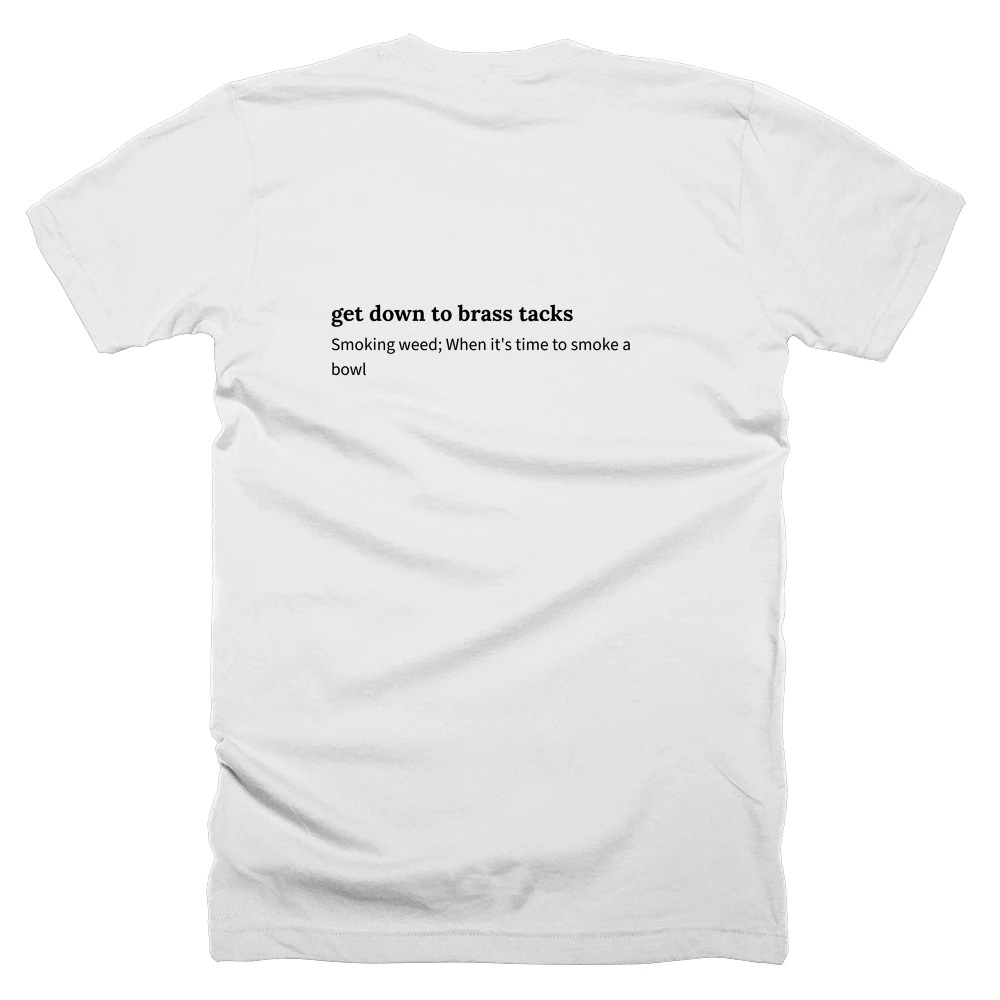 T-shirt with a definition of 'get down to brass tacks' printed on the back