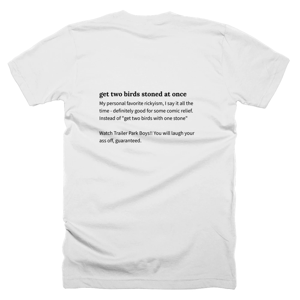 T-shirt with a definition of 'get two birds stoned at once' printed on the back