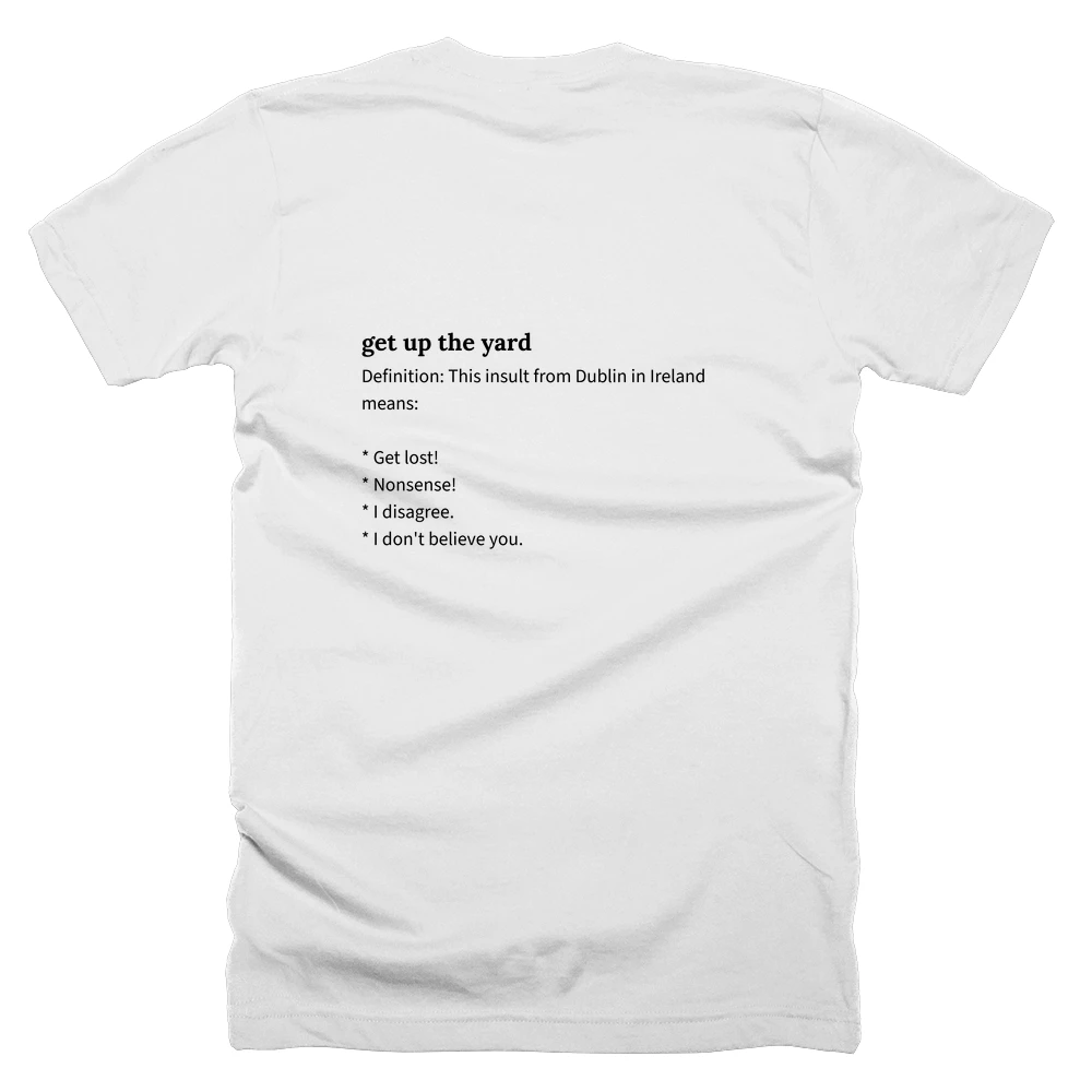 T-shirt with a definition of 'get up the yard' printed on the back