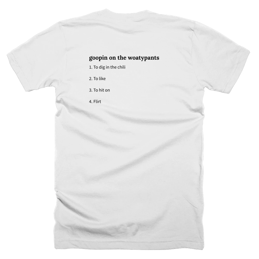 T-shirt with a definition of 'goopin on the woatypants' printed on the back