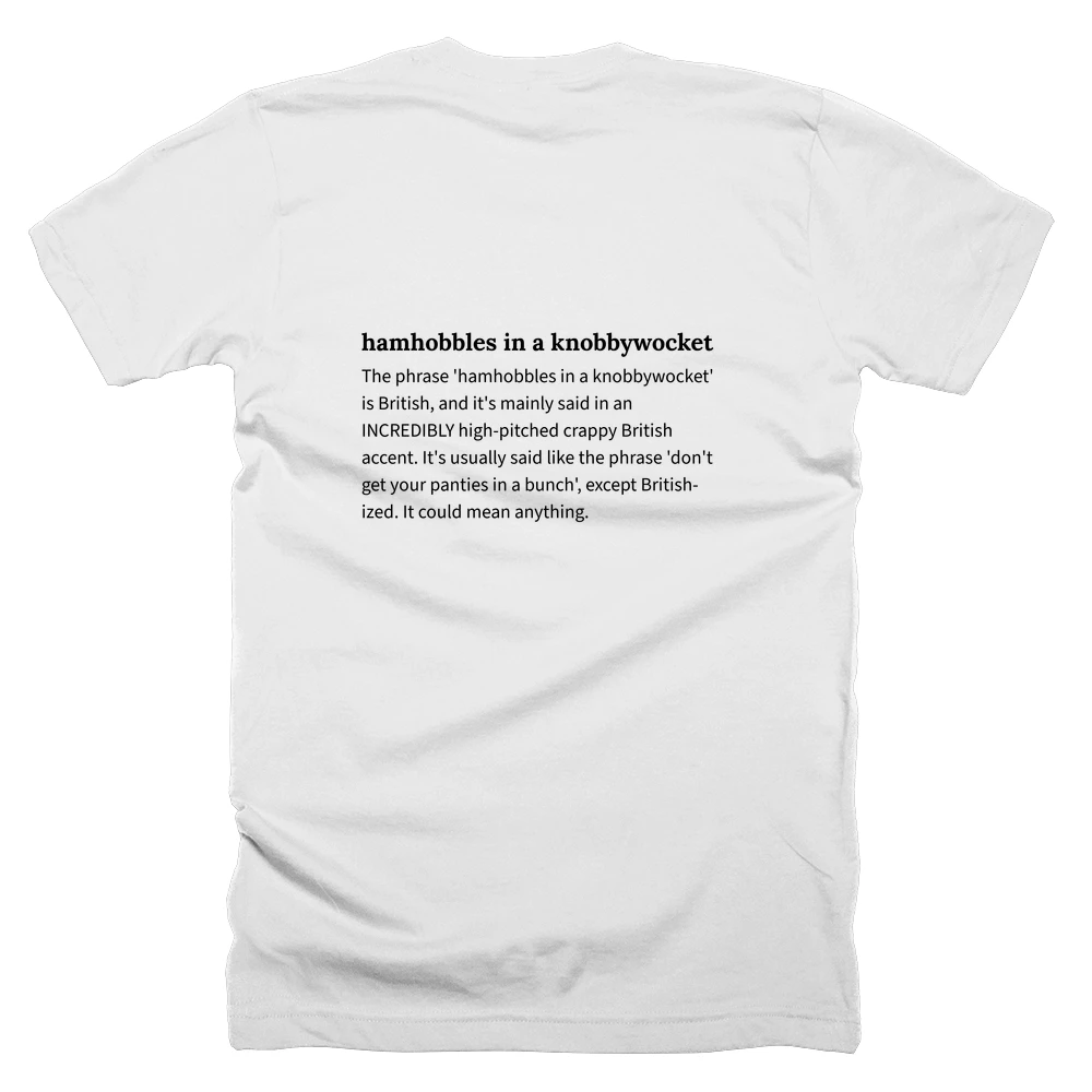 T-shirt with a definition of 'hamhobbles in a knobbywocket' printed on the back