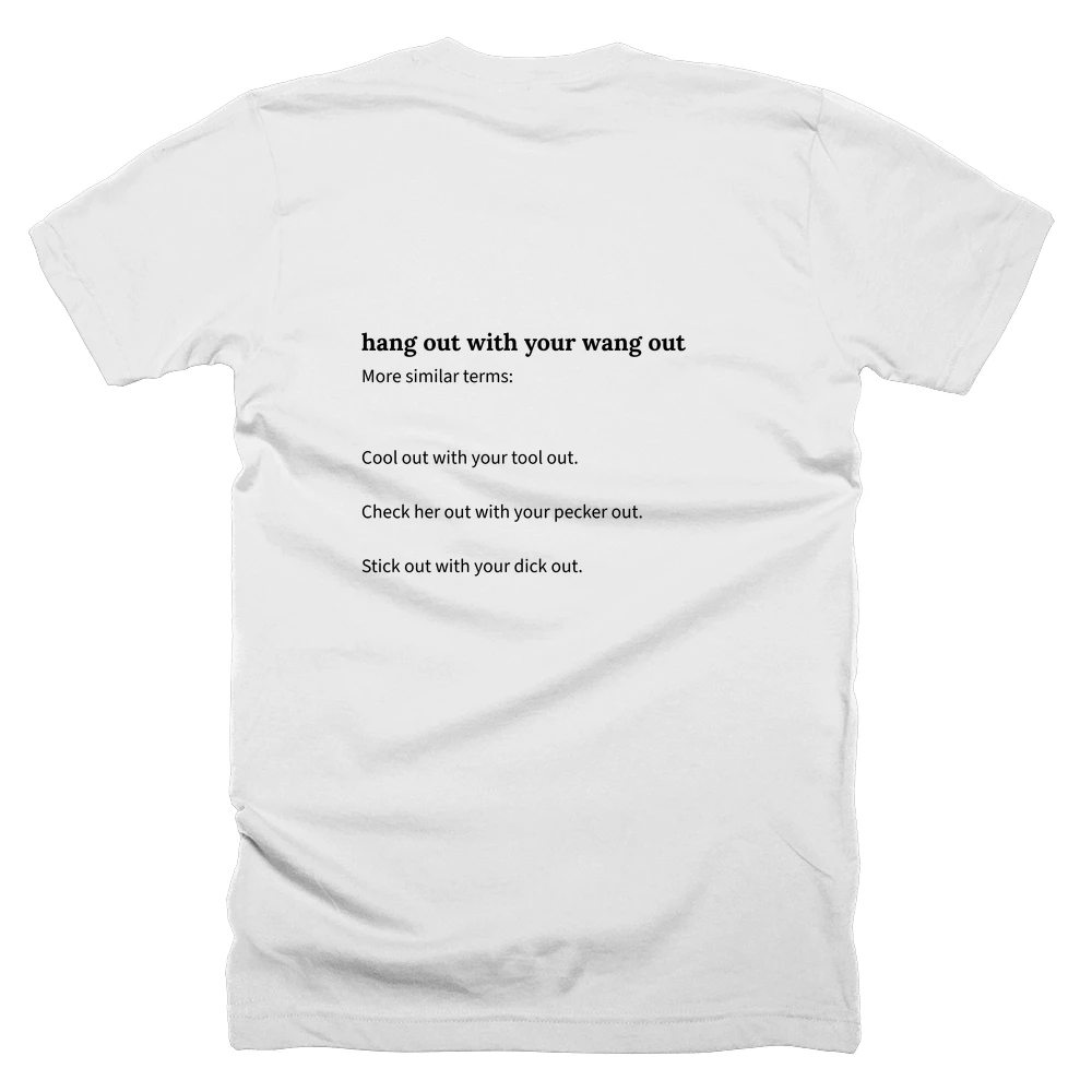 T-shirt with a definition of 'hang out with your wang out' printed on the back