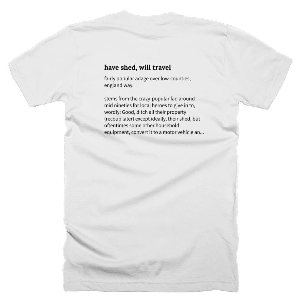 T-shirt with a definition of 'have shed, will travel' printed on the back