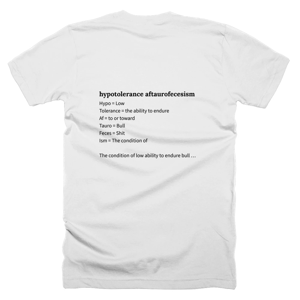 T-shirt with a definition of 'hypotolerance aftaurofecesism' printed on the back