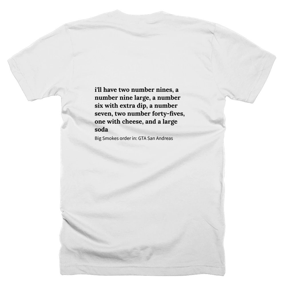 T-shirt with a definition of 'i'll have two number nines, a number nine large, a number six with extra dip, a number seven, two number forty-fives, one with cheese, and a large soda' printed on the back