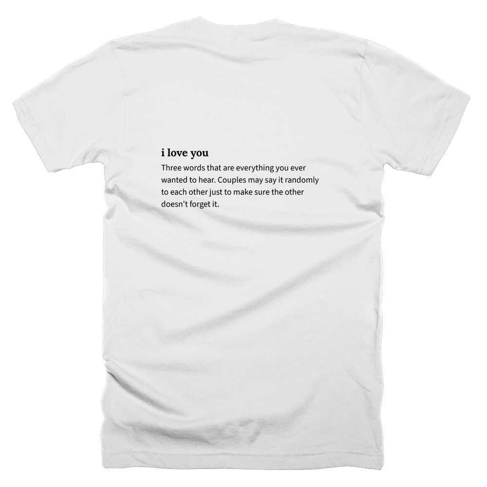 T-shirt with a definition of 'i love you' printed on the back