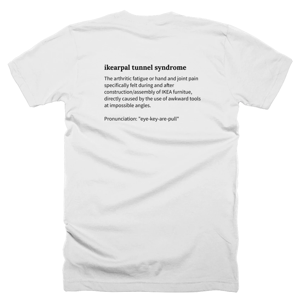 T-shirt with a definition of 'ikearpal tunnel syndrome' printed on the back