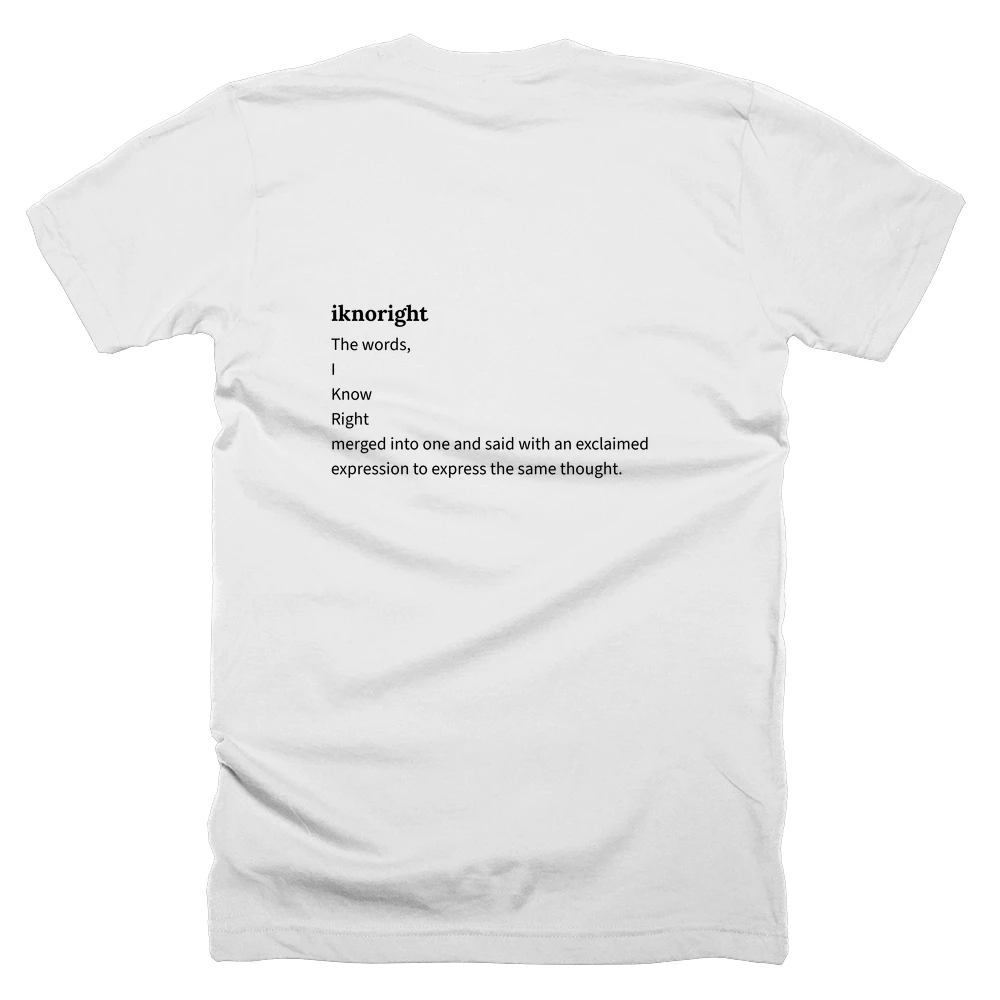 T-shirt with a definition of 'iknoright' printed on the back