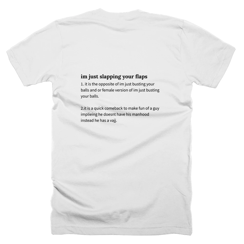 T-shirt with a definition of 'im just slapping your flaps' printed on the back