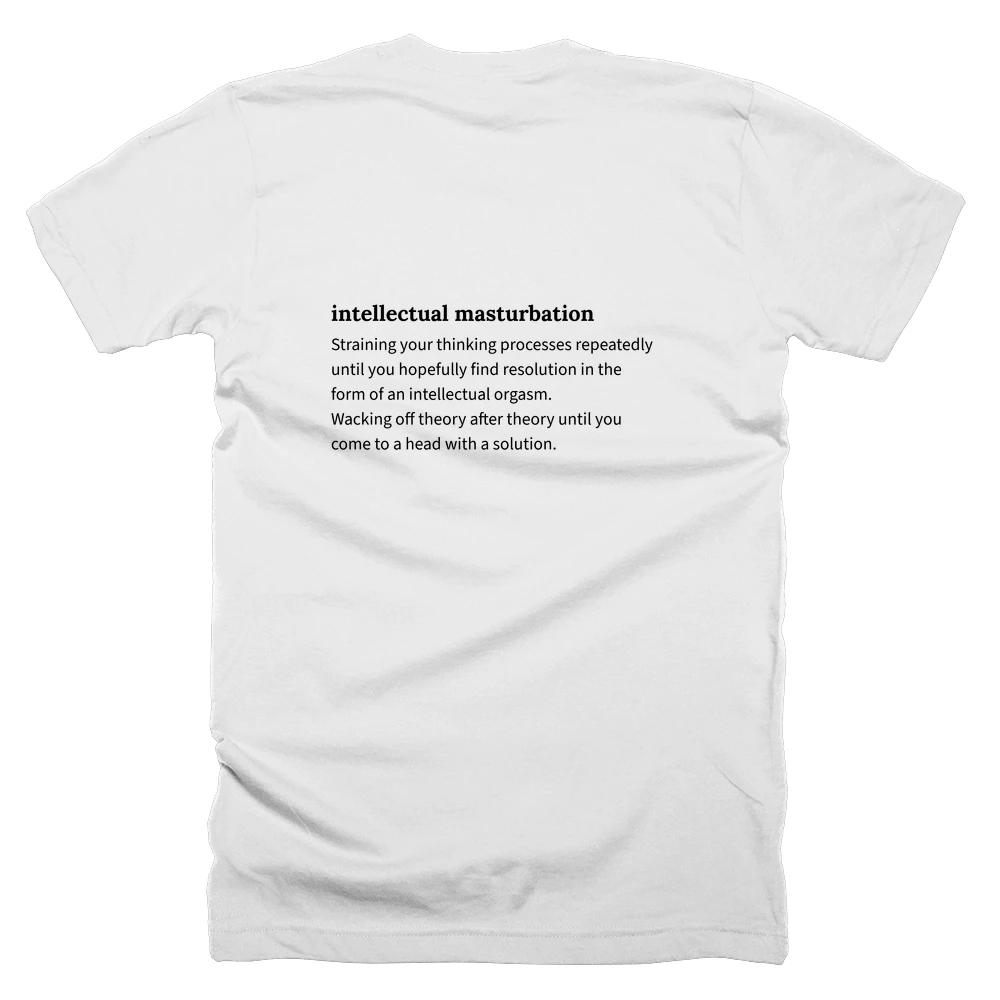 T-shirt with a definition of 'intellectual masturbation' printed on the back