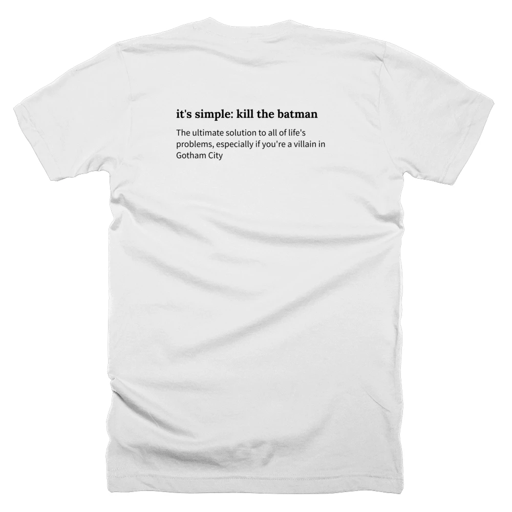 T-shirt with a definition of 'it's simple: kill the batman' printed on the back