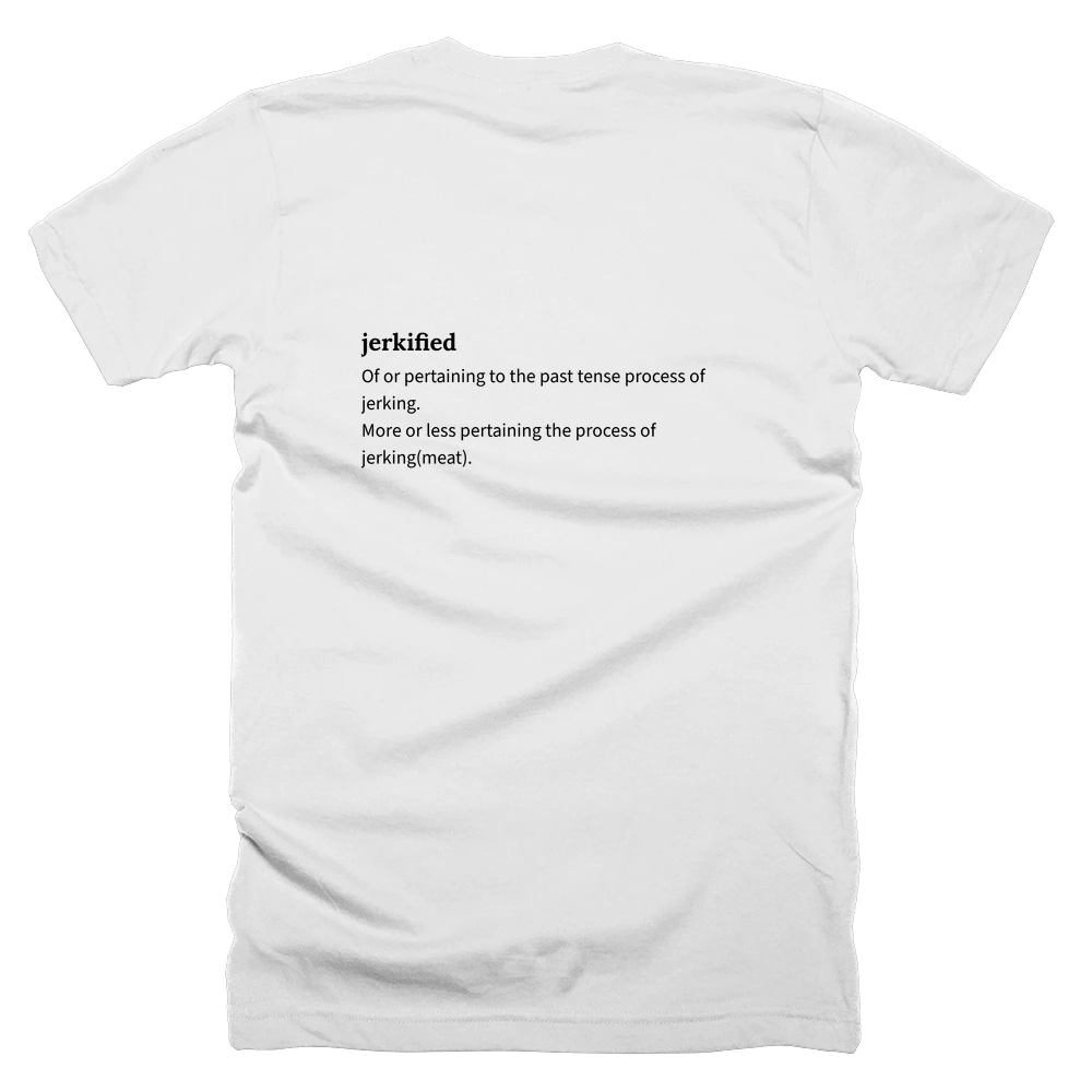 T-shirt with a definition of 'jerkified' printed on the back