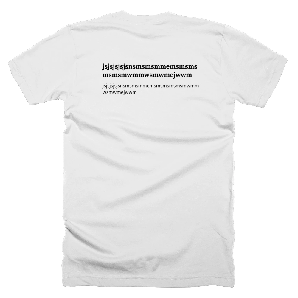 T-shirt with a definition of 'jsjsjsjsjsnsmsmsmmemsmsmsmsmsmwmmwsmwmejwwm' printed on the back