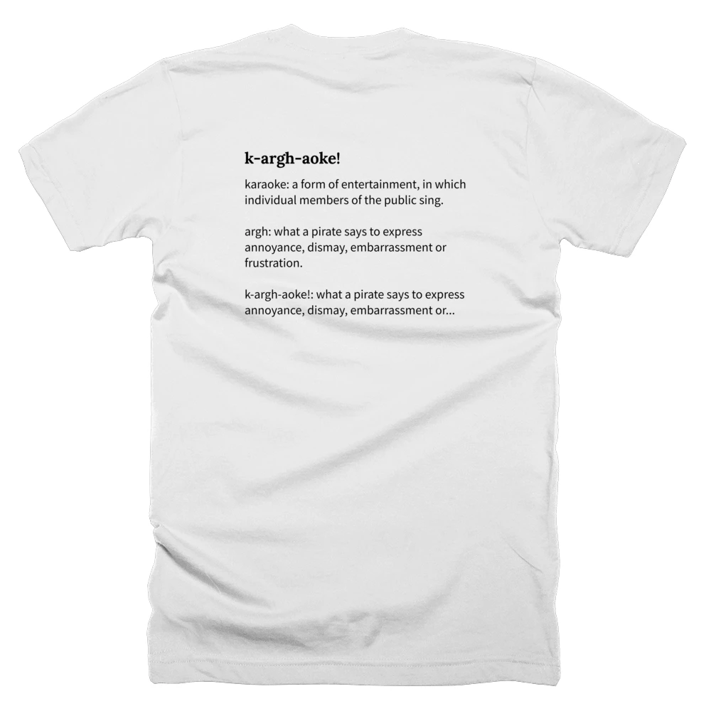 T-shirt with a definition of 'k-argh-aoke!' printed on the back