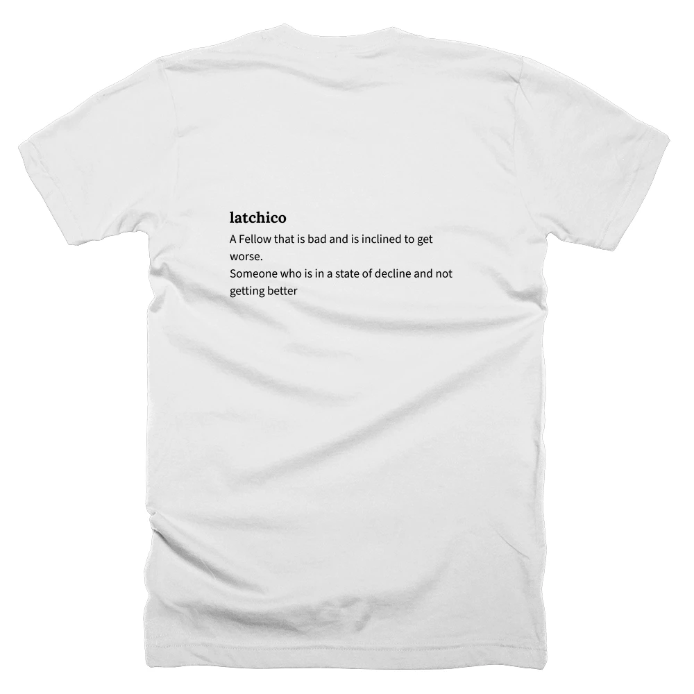 T-shirt with a definition of 'latchico' printed on the back