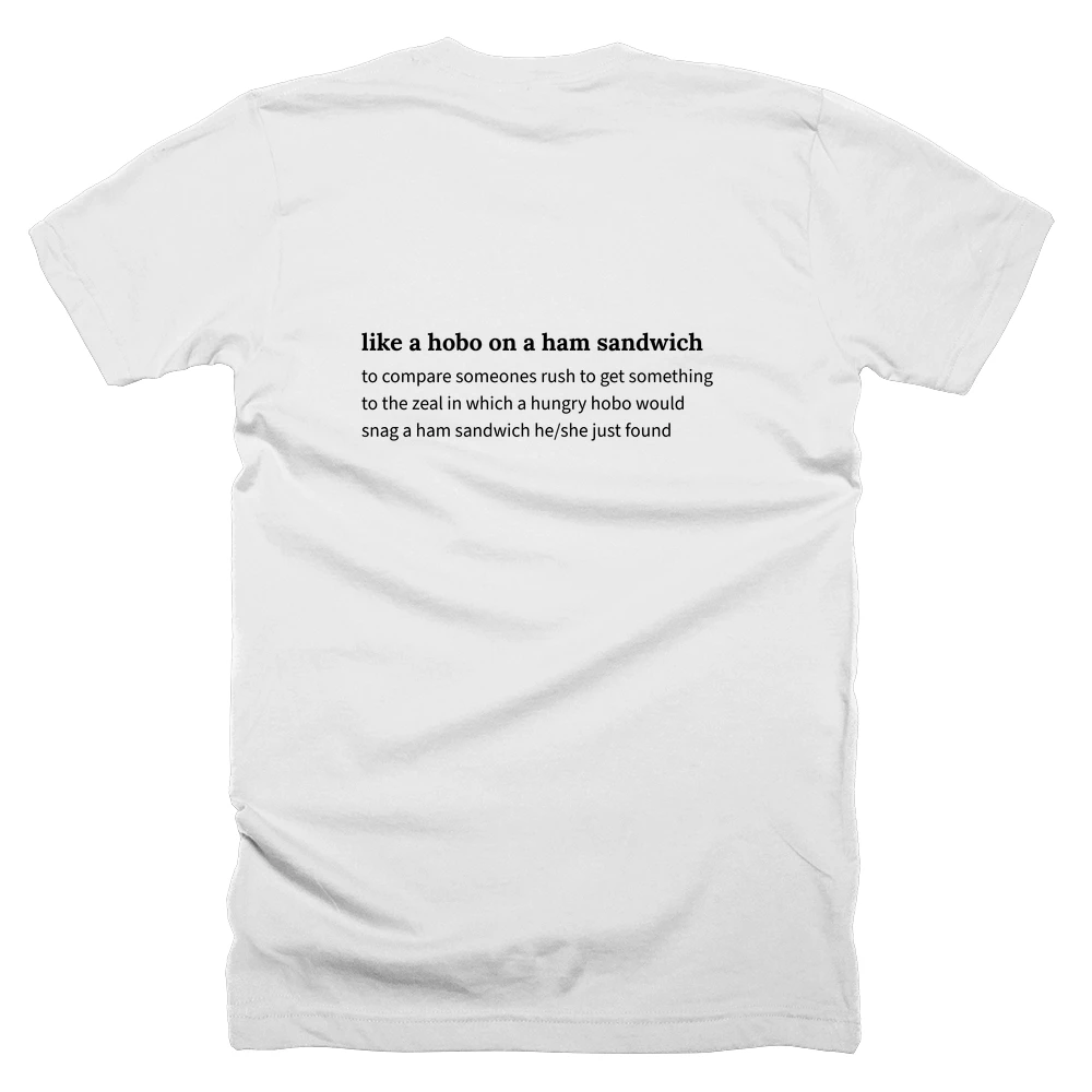 T-shirt with a definition of 'like a hobo on a ham sandwich' printed on the back