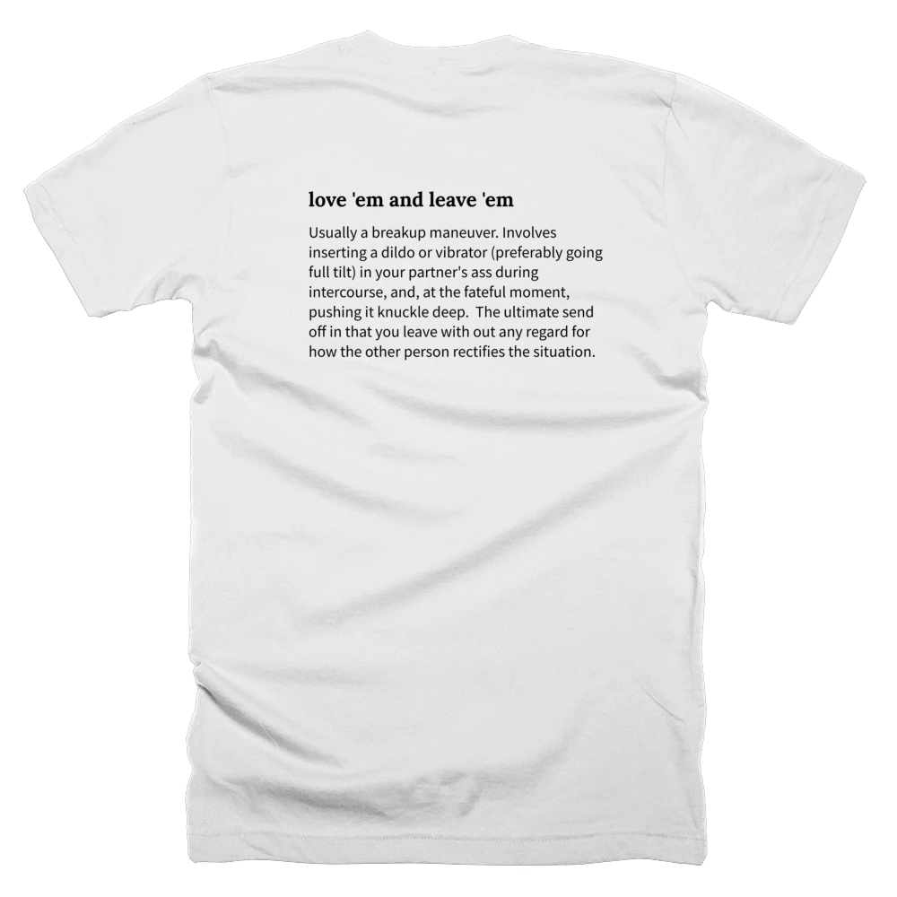 T-shirt with a definition of 'love 'em and leave 'em' printed on the back
