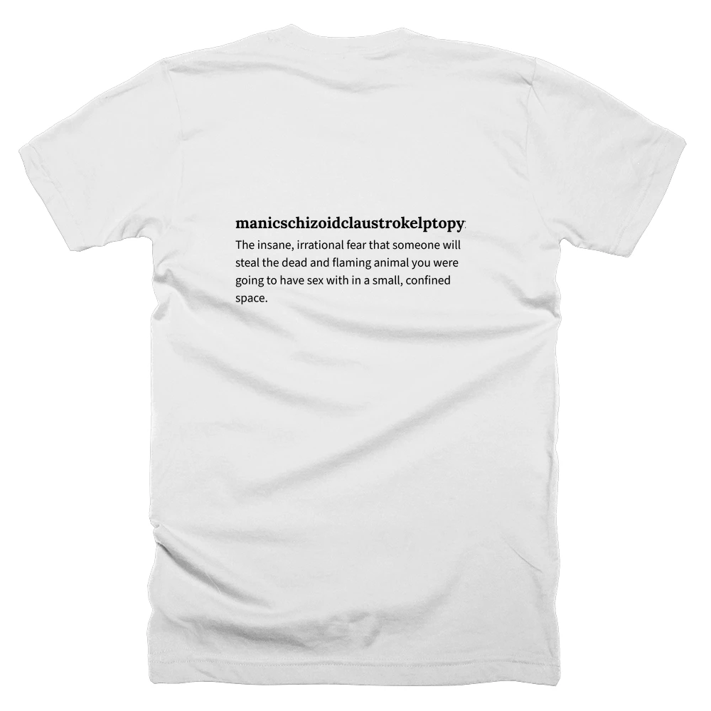 T-shirt with a definition of 'manicschizoidclaustrokelptopyronecrobestiaphobia' printed on the back