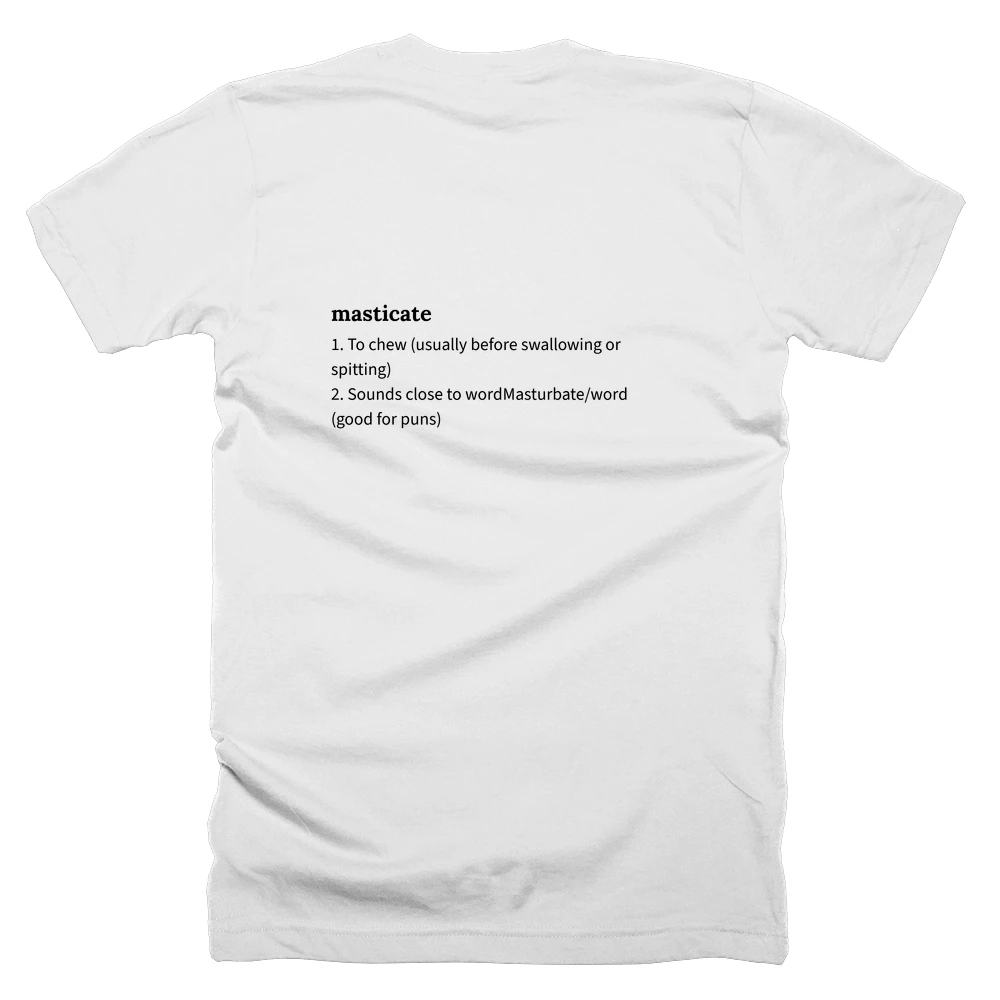 T-shirt with a definition of 'masticate' printed on the back