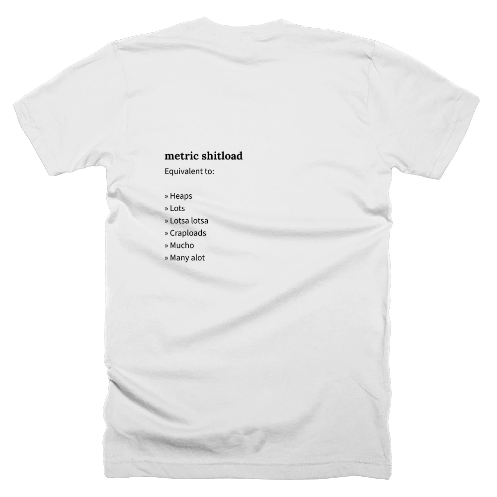 T-shirt with a definition of 'metric shitload' printed on the back