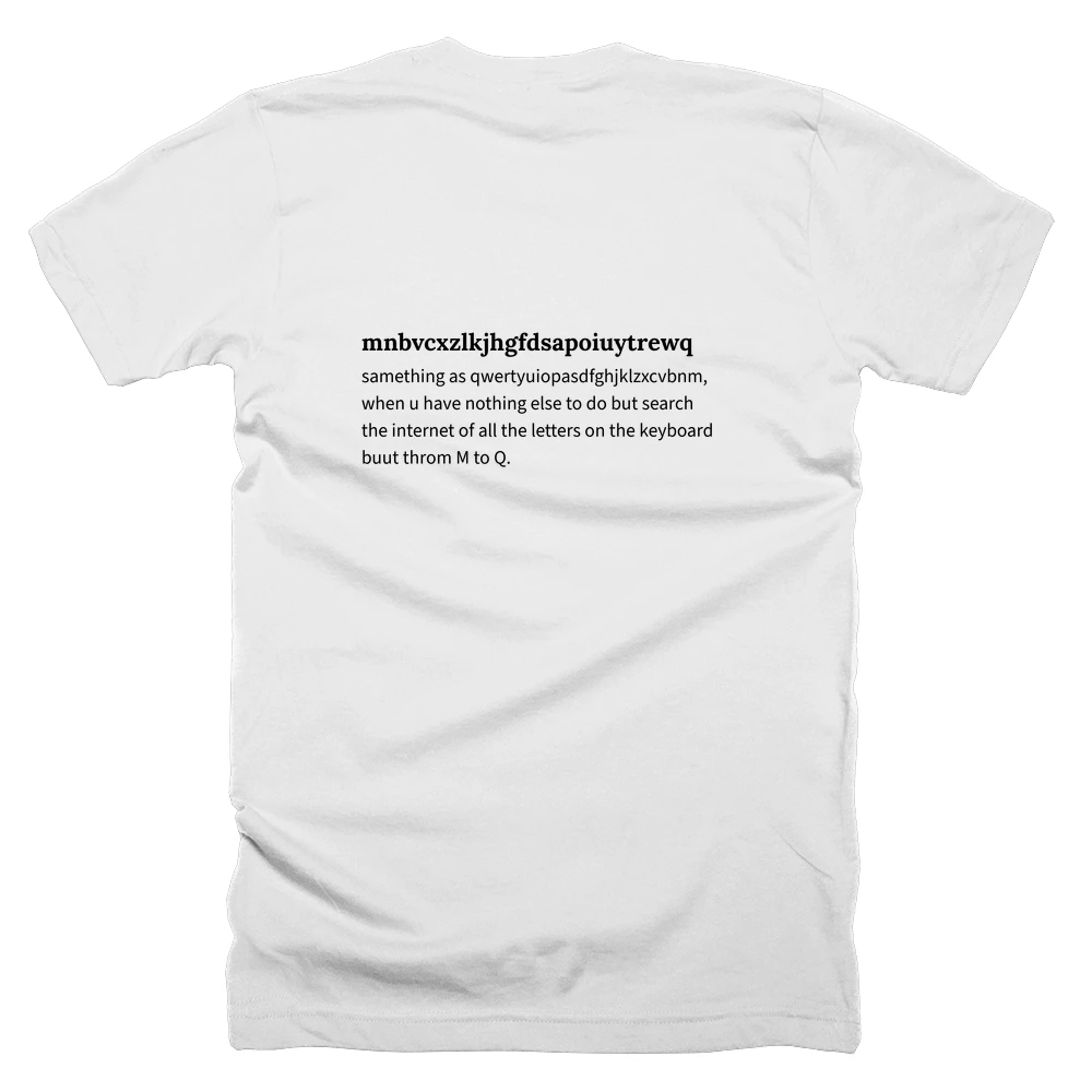T-shirt with a definition of 'mnbvcxzlkjhgfdsapoiuytrewq' printed on the back