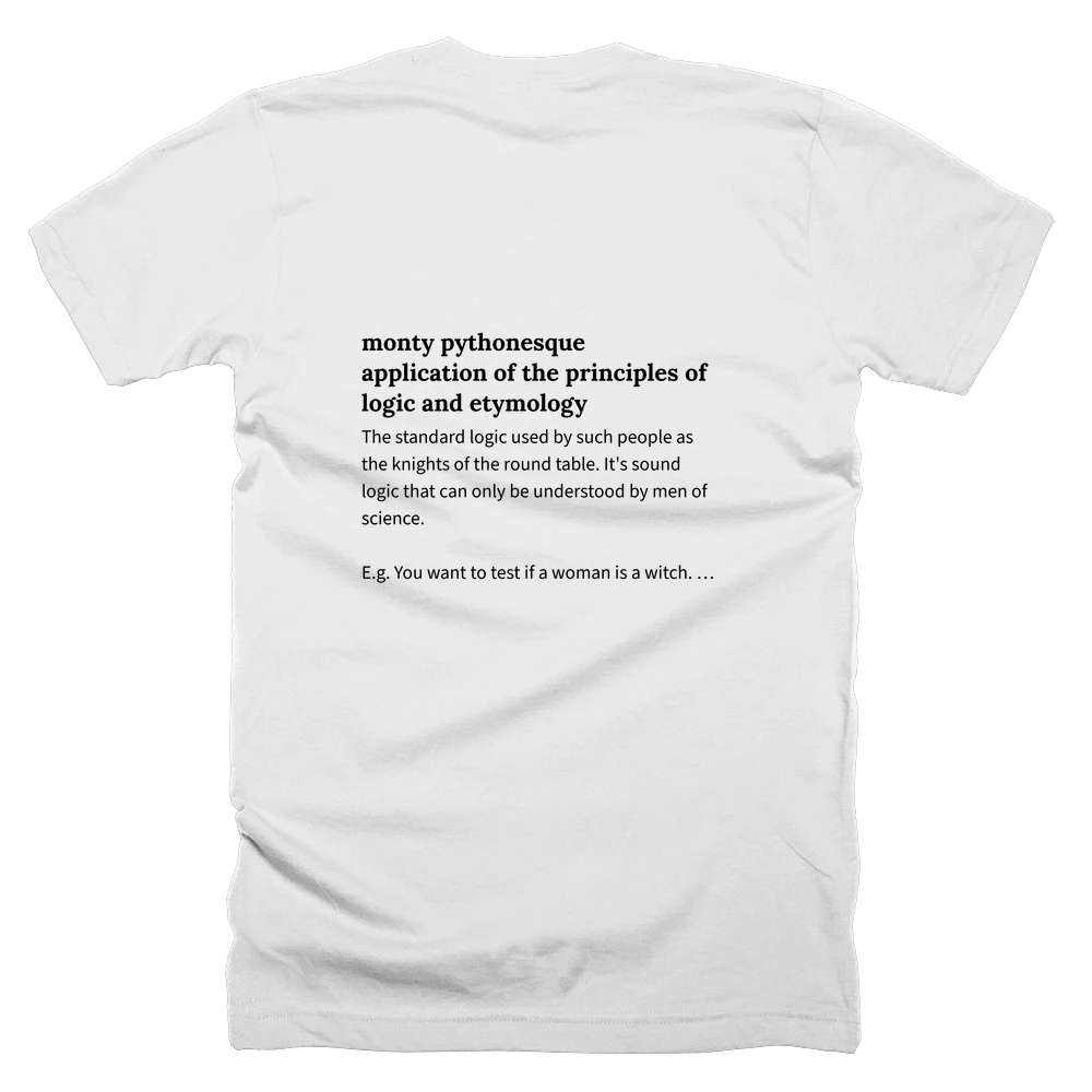 T-shirt with a definition of 'monty pythonesque application of the principles of logic and etymology' printed on the back