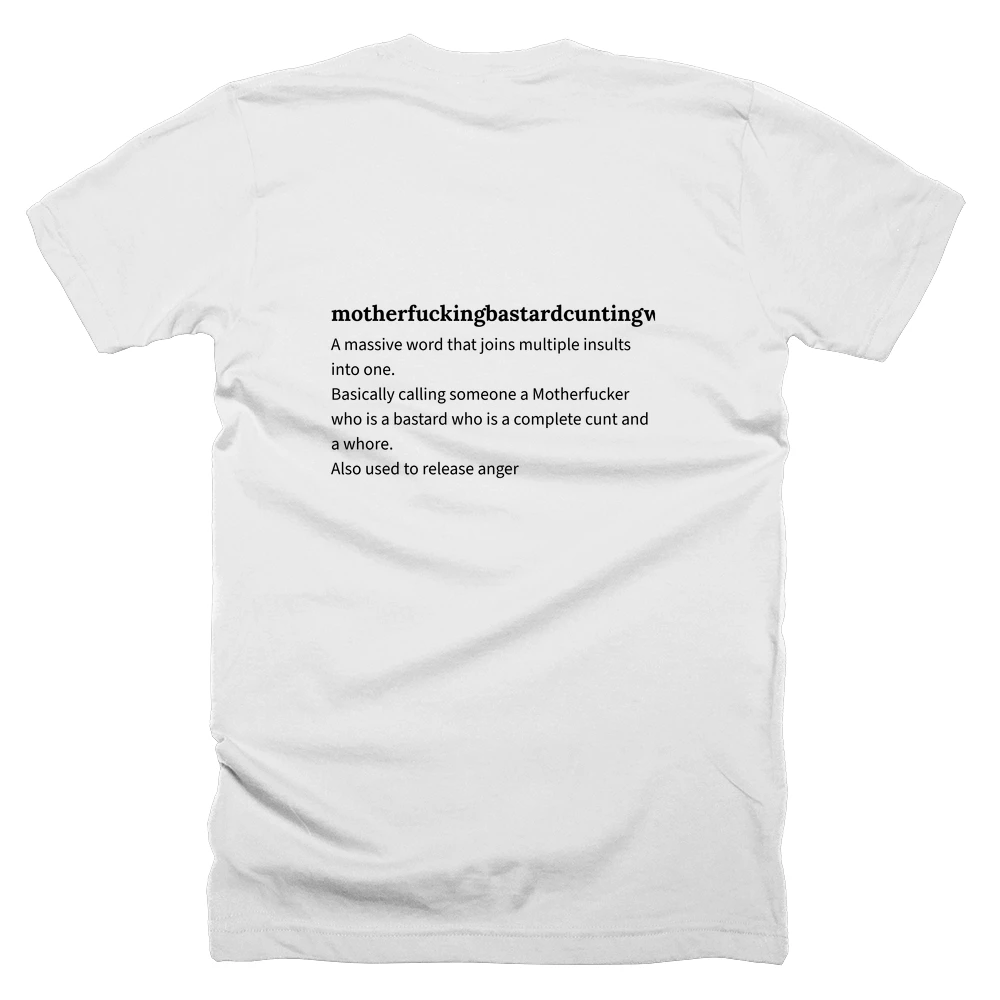 T-shirt with a definition of 'motherfuckingbastardcuntingwhore' printed on the back