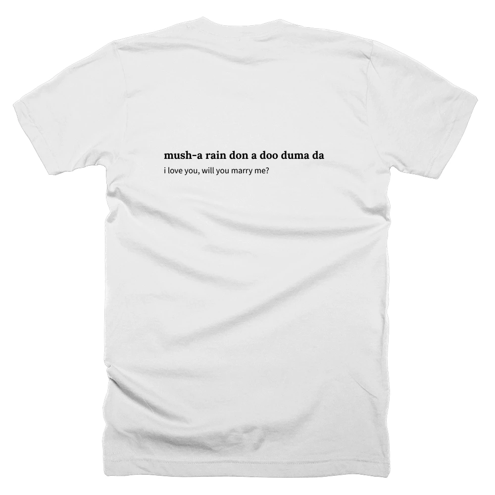 T-shirt with a definition of 'mush-a rain don a doo duma da' printed on the back