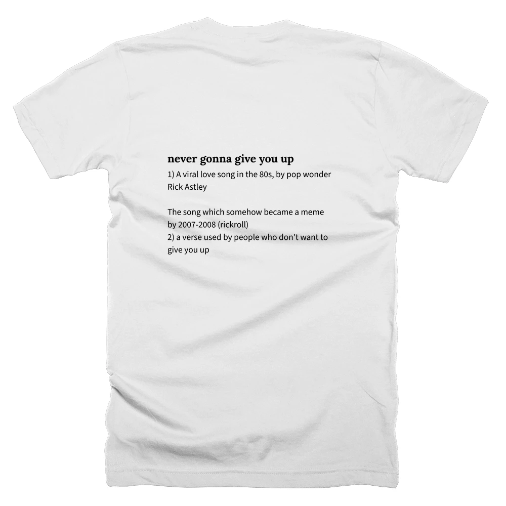 T-shirt with a definition of 'never gonna give you up' printed on the back