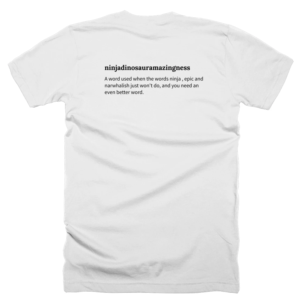 T-shirt with a definition of 'ninjadinosauramazingness' printed on the back