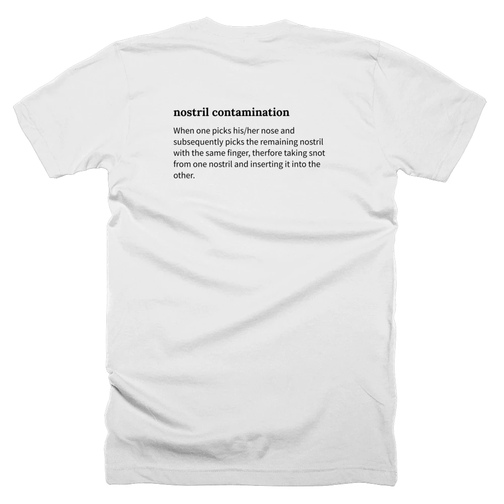 T-shirt with a definition of 'nostril contamination' printed on the back
