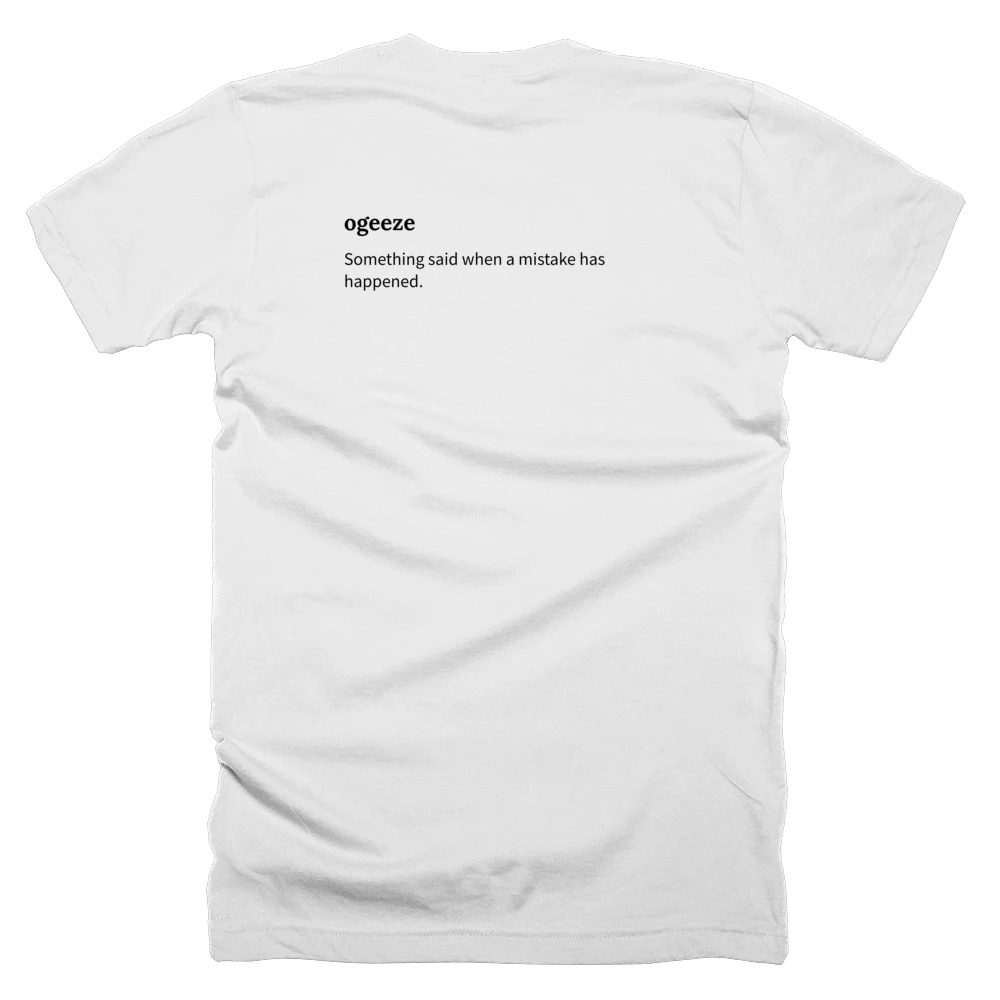 T-shirt with a definition of 'ogeeze' printed on the back