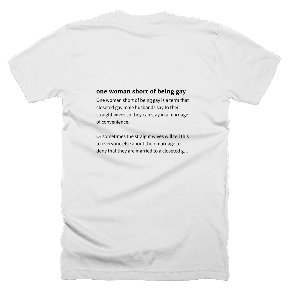 T-shirt with a definition of 'one woman short of being gay' printed on the back