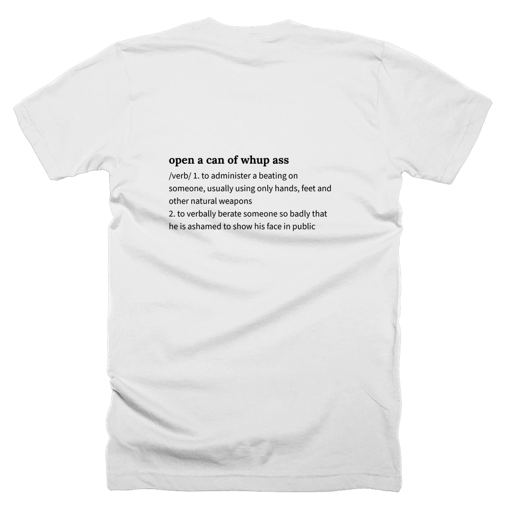 T-shirt with a definition of 'open a can of whup ass' printed on the back