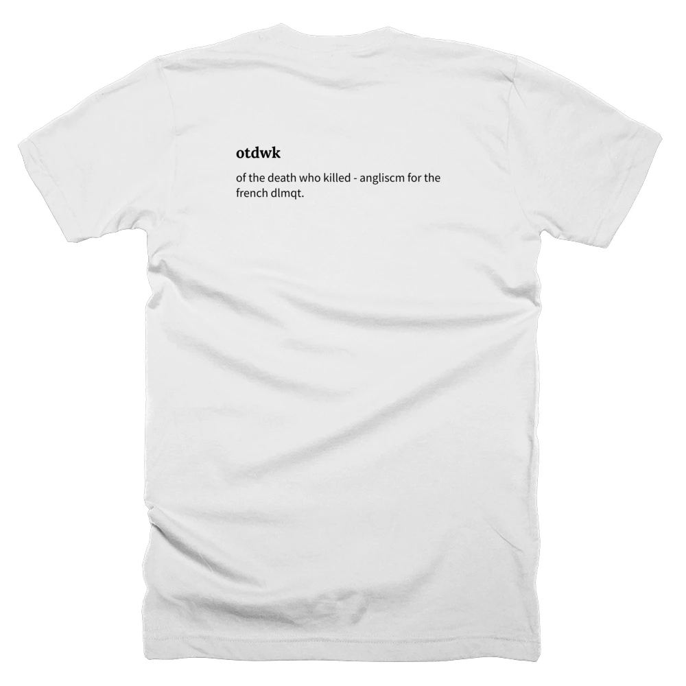 T-shirt with a definition of 'otdwk' printed on the back